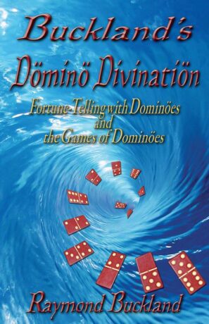 "Buckland's Domino Divination: Fortune-Telling with Dominoes and the Games of Dominoes" by Raymond Buckland