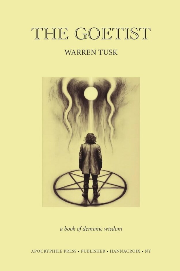 "The Goetist: A Book of Demonic Wisdom" by Warren Tusk