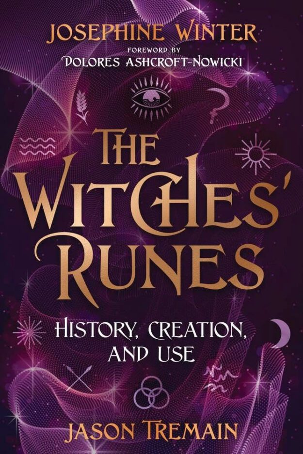 "The Witches' Runes: History, Creation, and Use" by Josephine Winter and Jason Tremain