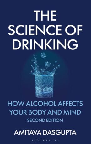 "The Science of Drinking: How Alcohol Affects Your Body and Mind" by Amitava Dasgupta (2nd edition 2026)