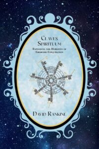 "Claves Spirituum: Expanding the Horizons of Grimoire Conjuration" by David Rankine