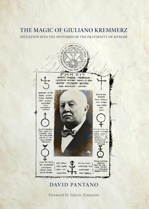 "The Magic of Giuliano Kremmerz: Initiation Into the Mysteries of the Fraternity of Myriam" by David Pantano