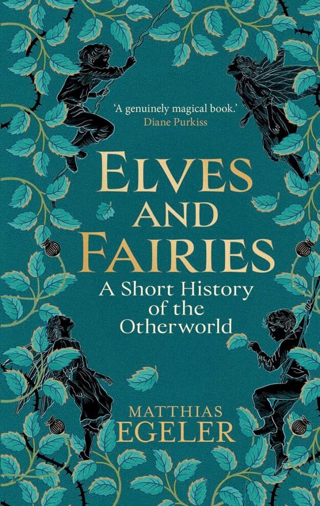 "Elves and Fairies: A Short History of the Otherworld" by Matthias Egeler