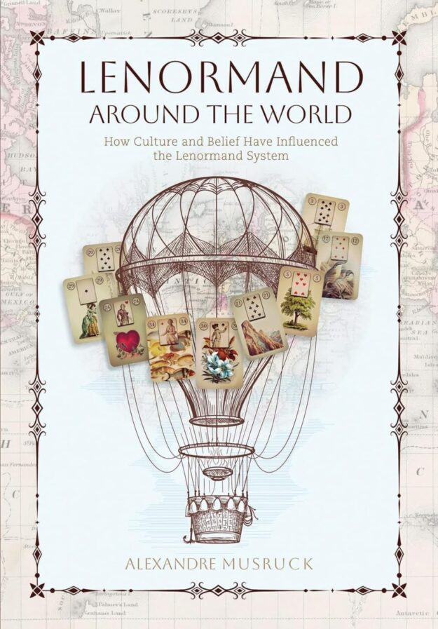 "Lenormand Around the World: How Culture and Belief Have Influenced the Lenormand System" by Alexandre Musruck