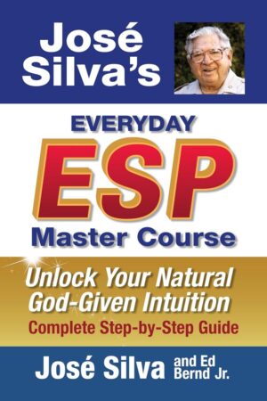 "Jose' Silva's Everyday ESP Master Course: Unlock Your Natural God-Given Intuition Complete Step-by-Step Guide" by José Silva and Ed Bernd Jr. "Jose' Silva's Everyday ESP Master Course: Unlock Your Natural God-Given Intuition Complete Step-by-Step Guide" by José Silva and Ed Bernd Jr.