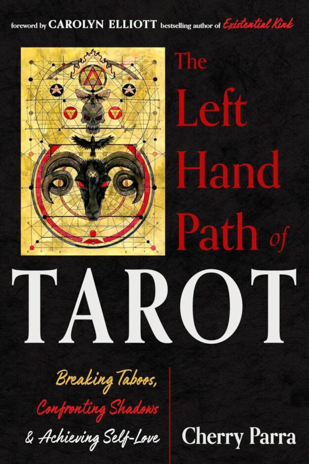 "The Left-Hand Path of Tarot: Breaking Taboos, Confronting Shadows, and Achieving Self-Love" by Cherry Parra