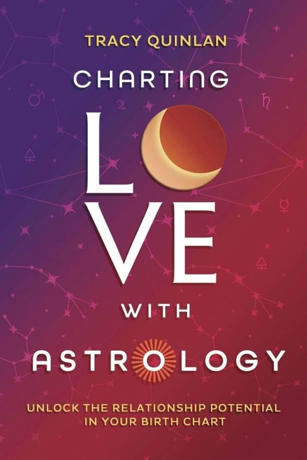 "Charting Love with Astrology: Unlock the Relationship Potential in Your Birth Chart" by Tracy Quinlan