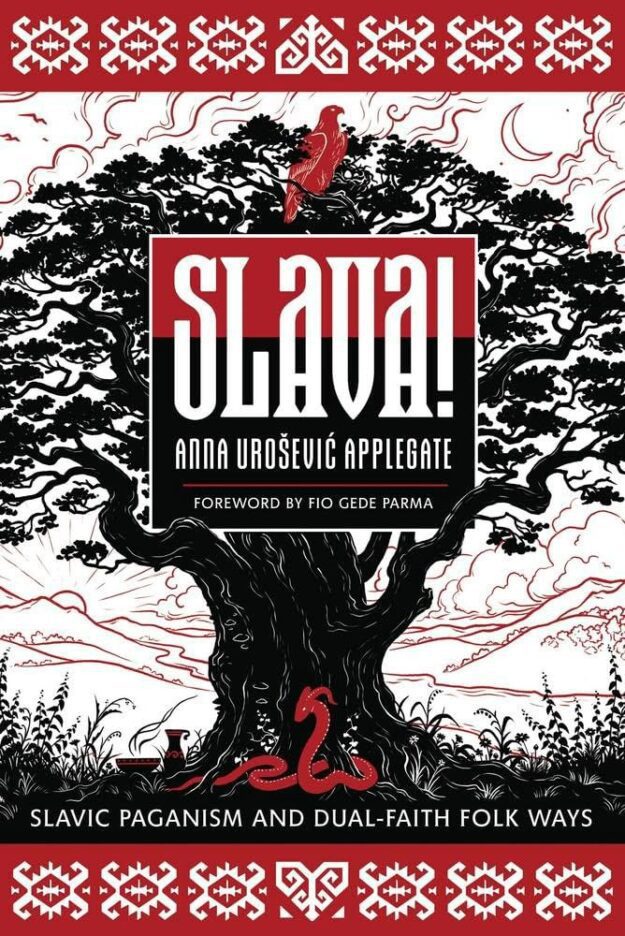 "Slava!: Slavic Paganism and Dual-Faith Folk Ways" by Anna Urošević Applegate