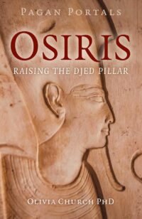 "Osiris: Raising the Djed Pillar" by Olivia Church (Pagan Portals)