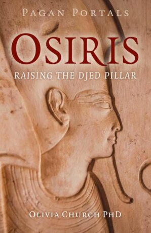 "Osiris: Raising the Djed Pillar" by Olivia Church (Pagan Portals)
