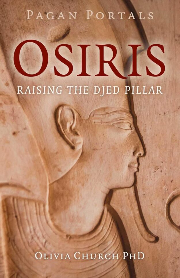 "Osiris: Raising the Djed Pillar" by Olivia Church (Pagan Portals)