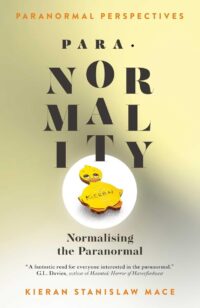 "Paranormal Perspectives: PARA·NORMALITY: Normalising the Paranormal" by Kieran Stanislaw Mace