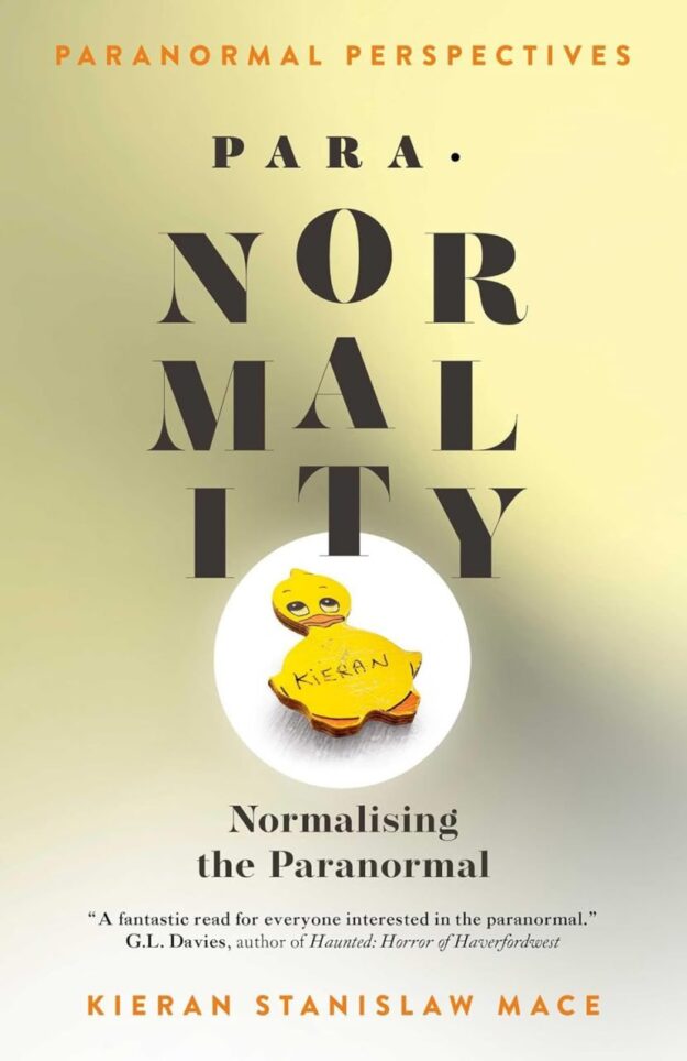 "Paranormal Perspectives: PARA·NORMALITY: Normalising the Paranormal" by Kieran Stanislaw Mace