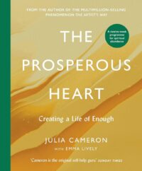 "The Prosperous Heart: Creating a Life of Enough" by Julia Cameron