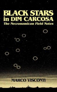 "Black Stars in Dim Carcosa: The Necronomicon Field Notes" by Marco Visconti