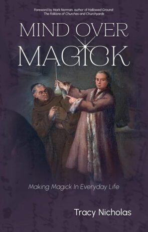 "Mind Over Magick: Making Magick in Everyday Life" by Tracy Nicholas