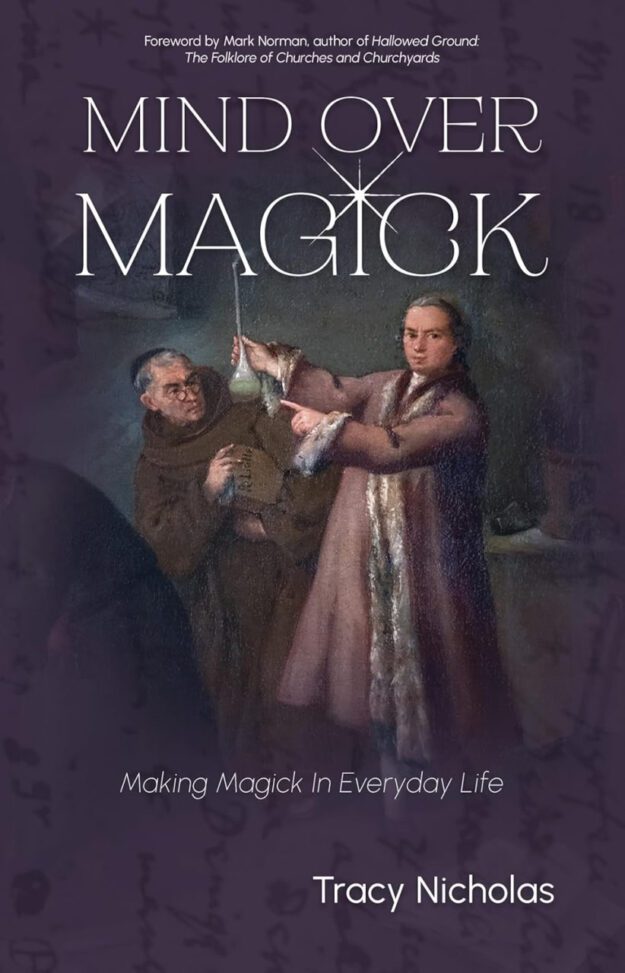 "Mind Over Magick: Making Magick in Everyday Life" by Tracy Nicholas