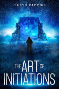 "The Art of Initiations" by Sheyd Kadosh
