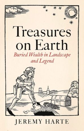 "Treasures on Earth: Buried Wealth in Landscape and Legend" by Jeremy Harte