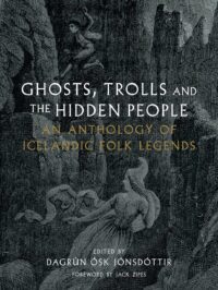 "Ghosts, Trolls and the Hidden People: An Anthology of Icelandic Folk Legends" by Dagr煤n 脫sk J贸nsd贸ttir "Ghosts, Trolls and the Hidden People: An Anthology of Icelandic Folk Legends" by Dagr煤n 脫sk J贸nsd贸ttir