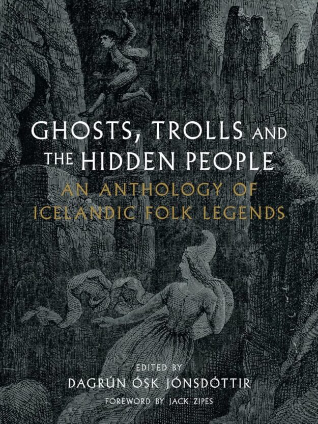 "Ghosts, Trolls and the Hidden People: An Anthology of Icelandic Folk Legends" by Dagrún Ósk Jónsdóttir