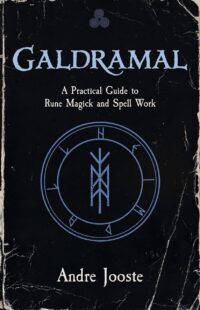 "Galdramal: A Practical Guide to Rune Magick and Spell Work" by Andre Jooste "Galdramal: A Practical Guide to Rune Magick and Spell Work" by Andre Jooste