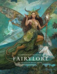 "Fairylore: A Compendium of the Fae Folk" by Brittany Warman and Sara Cleto "Fairylore: A Compendium of the Fae Folk" by Brittany Warman and Sara Cleto