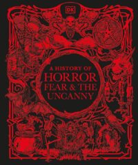 "A History of Horror, Fear, and the Uncanny" by DK