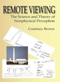 "Remote Viewing: The Science and Theory of Nonphysical Perception" by Courtney Brown