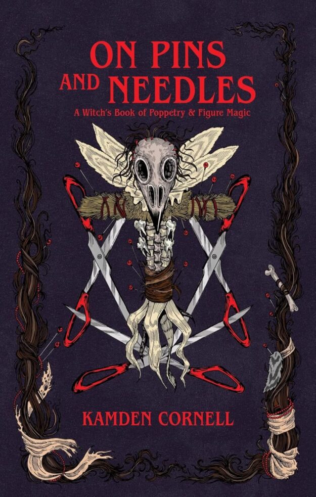 "On Pins and Needles: A Witch's Book of Poppetry & Figure Magic" by Kamden Cornell