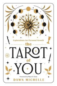 "The Tarot of You: Explorations for Personal Growth" by Dawn Michelle