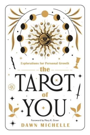 "The Tarot of You: Explorations for Personal Growth" by Dawn Michelle