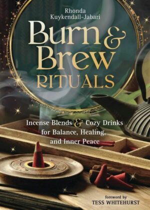 "Burn and Brew Rituals: Incense Blends and Cozy Drinks for Balance, Healing, and Inner Peace" by Rhonda Kuykendall-Jabari