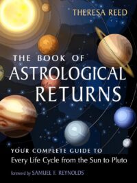 "The Book of Astrological Returns: Your Complete Guide to Every Life Cycle from the Sun to Pluto" by Theresa Reed
