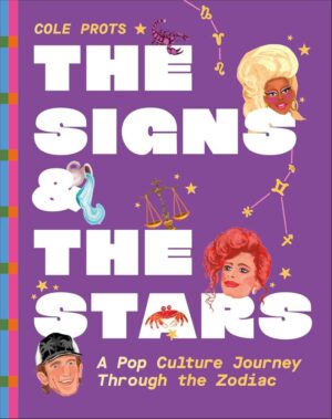 "The Signs and the Stars: A Pop Culture Journey through the Zodiac" by Cole Prots