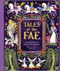 "Tales of the Fae: Enchanting Stories of Fairies, Elves, and Sprites" by Chronicle Books
