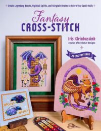 "Fantasy Cross-Stitch: Create Legendary Beasts, Mythical Spirits, and Fairy-Tale Realms to Adorn Your Castle Halls" by Iris Kleinbussink "Fantasy Cross-Stitch: Create Legendary Beasts, Mythical Spirits, and Fairy-Tale Realms to Adorn Your Castle Halls" by Iris Kleinbussink