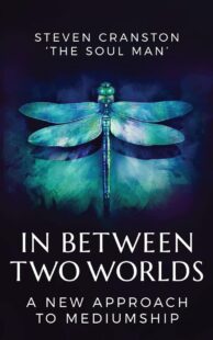 "In Between Two Worlds: A New Approach to Mediumship" by Steven Cranston