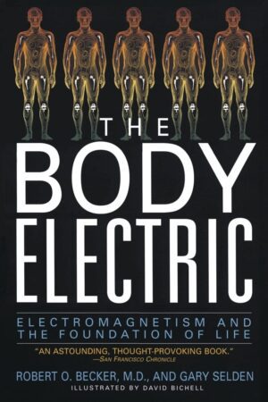 "The Body Electric: Electromagnetism And The Foundation Of Life" by Robert Becker and Gary Selden (2026 edition)