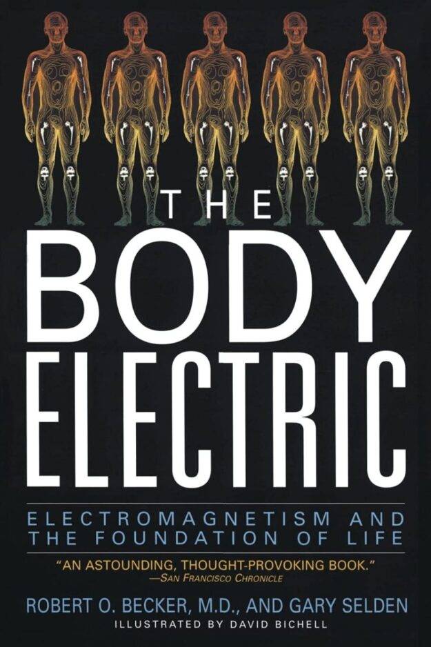 "The Body Electric: Electromagnetism And The Foundation Of Life" by Robert Becker and Gary Selden (2026 edition)