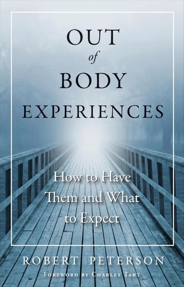 "Out of Body Experiences: How to Have Them and What to Expect" by Robert Peterson (2nd edition 2013)