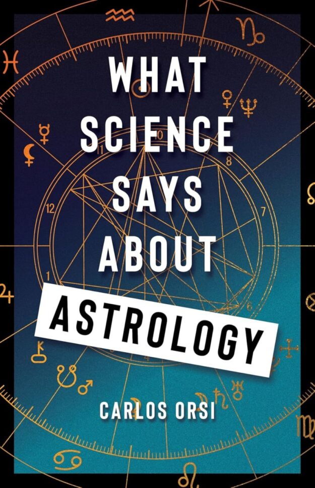 "What Science Says About Astrology" by Carlos Orsi