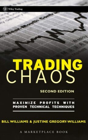 "Trading Chaos: Maximize Profits with Proven Technical Techniques" by Bill M. Williams