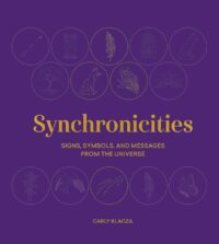 "Synchronicities: Signs, symbols, and messages from the universe" by Carly Klacza