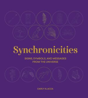 "Synchronicities: Signs, symbols, and messages from the universe" by Carly Klacza