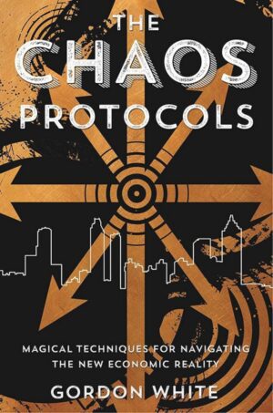 "The Chaos Protocols: Magical Techniques for Navigating the New Economic Reality" by Gordon White