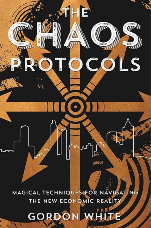 "The Chaos Protocols: Magical Techniques for Navigating the New Economic Reality" by Gordon White