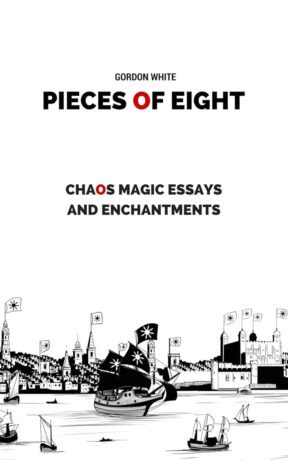 "Pieces of Eight: Chaos Magic Essays and Enchantments" by Gordon White