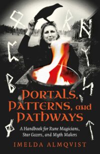 "Portals, Patterns, and Pathways: A Handbook for Rune Magicians, Star Gazers, and Myth Makers" by Imelda Almqvist "Portals, Patterns, and Pathways: A Handbook for Rune Magicians, Star Gazers, and Myth Makers" by Imelda Almqvist