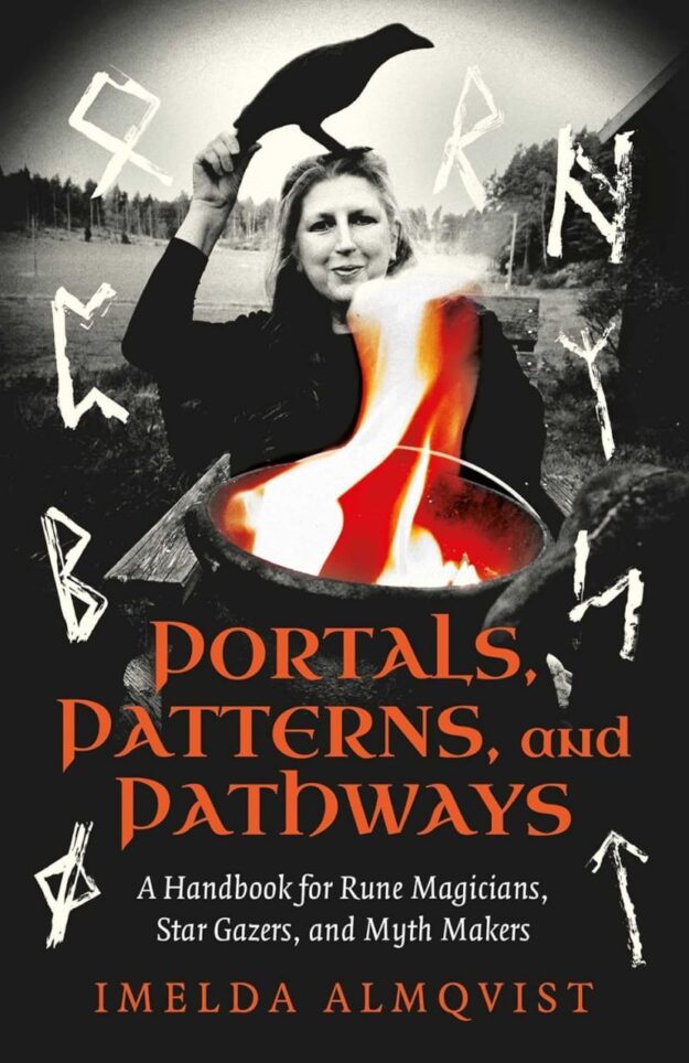 "Portals, Patterns, and Pathways: A Handbook for Rune Magicians, Star Gazers, and Myth Makers" by Imelda Almqvist